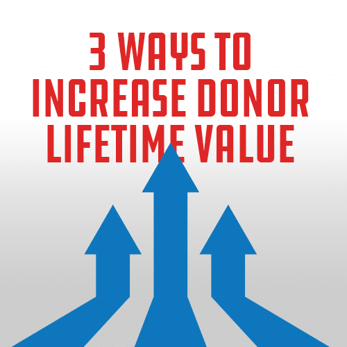 3-ways-to-increase-donor-lifetime-value